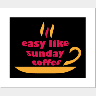 easy like sunday coffee morning Posters and Art